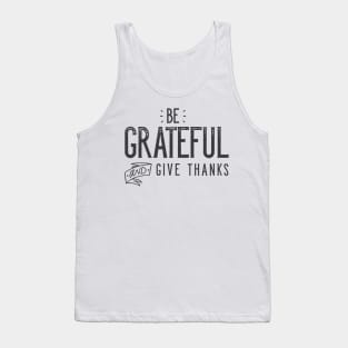 Be Grateful And Give Thanks Tank Top